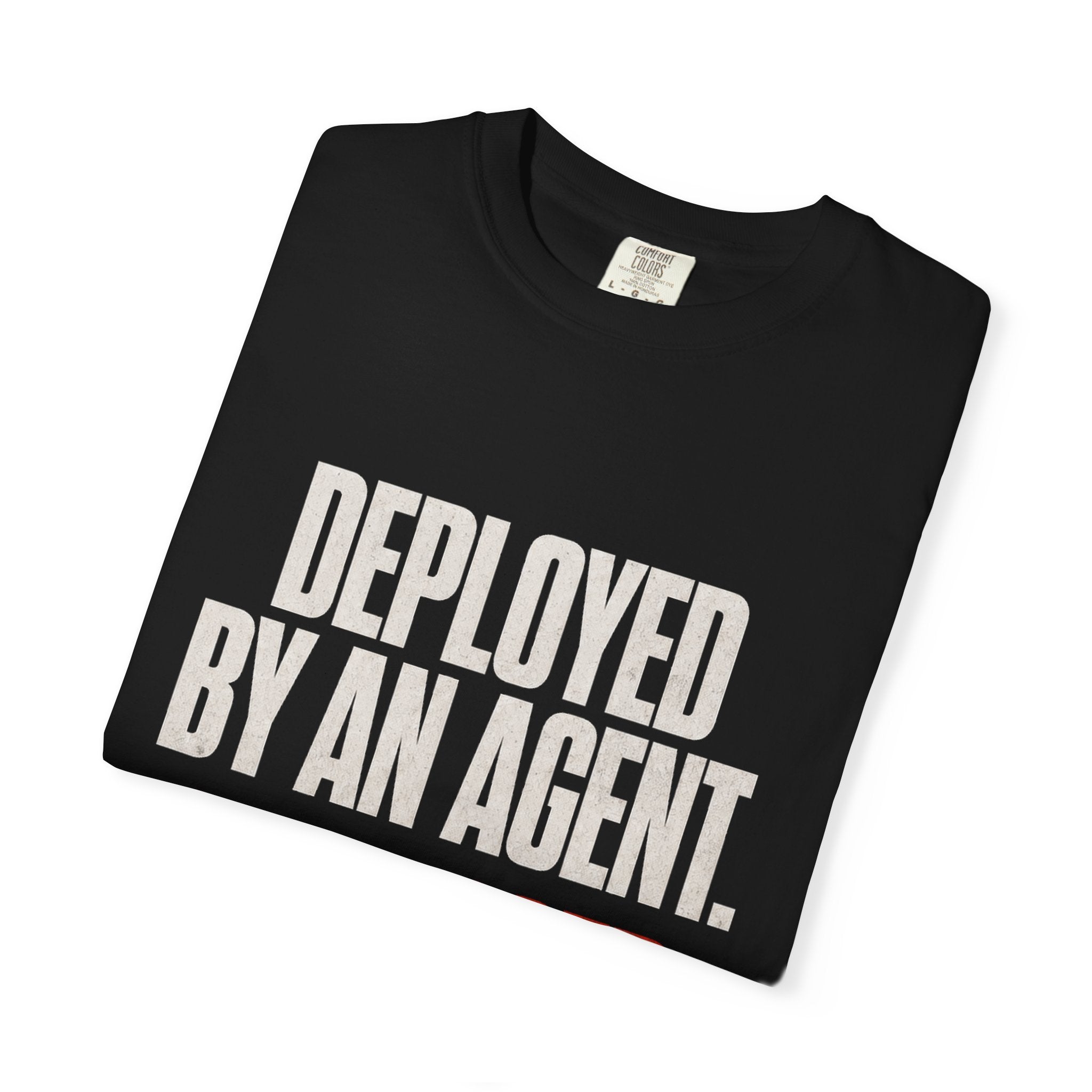 Deployed By An Agent Tee