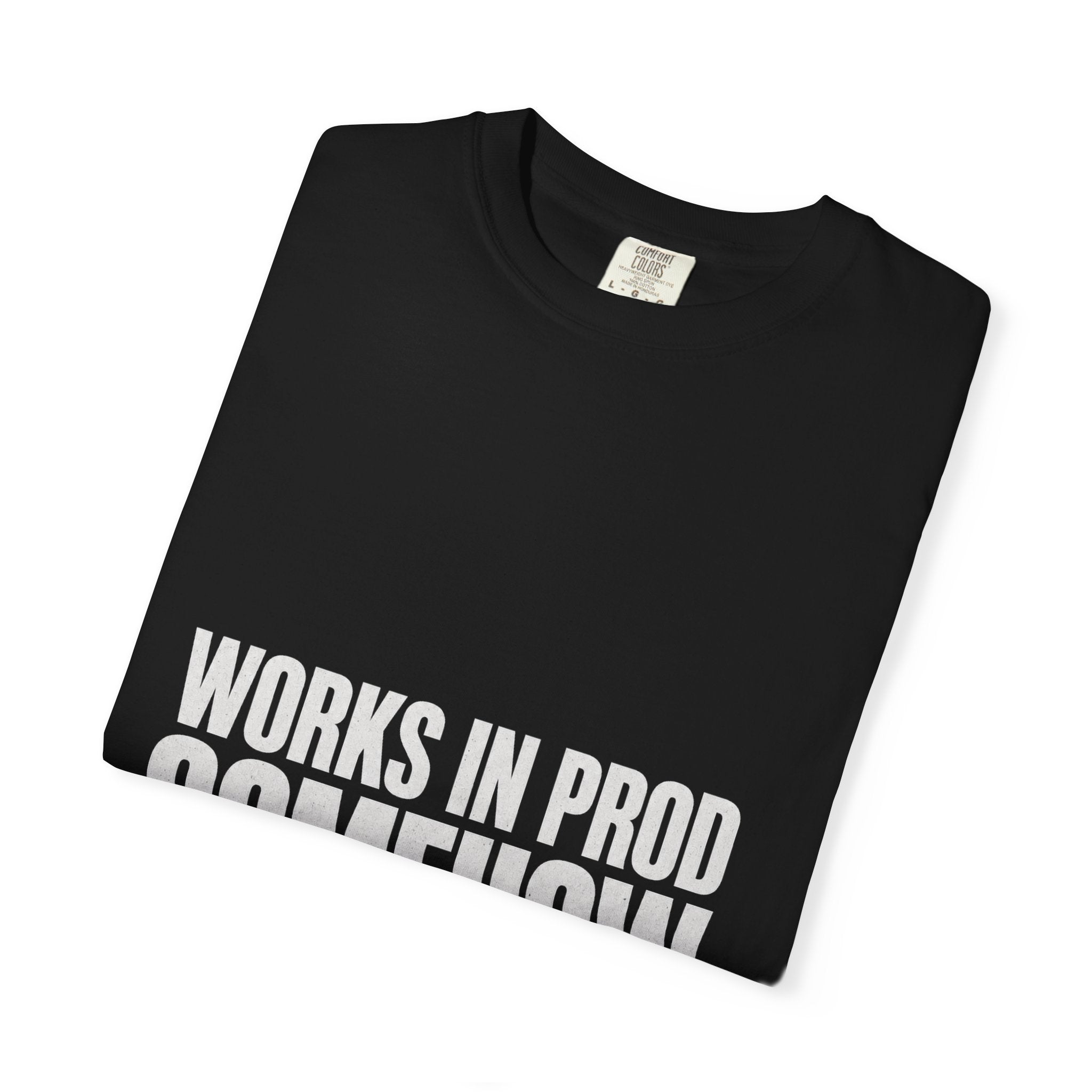 Works In Prod Somehow Tee