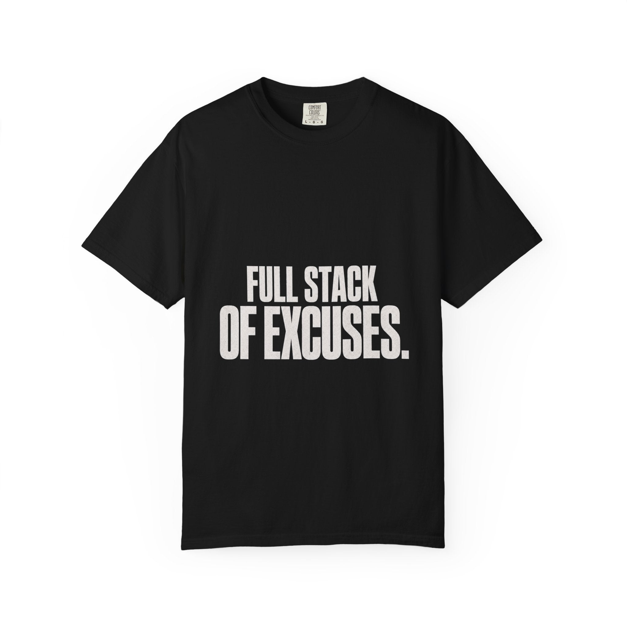 Full Stack Of Excuses Tee