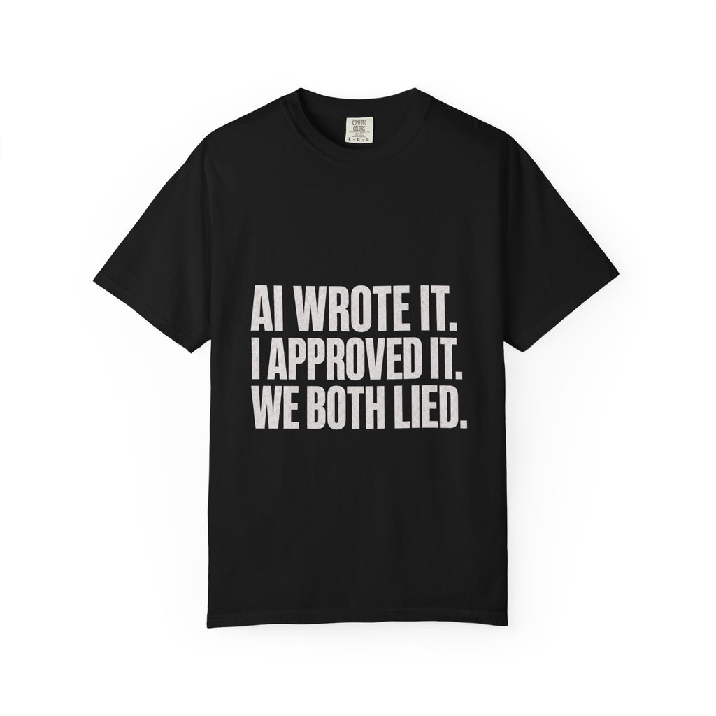 Ai Wrote It We Both Lied Tee