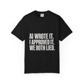 Ai Wrote It We Both Lied Tee