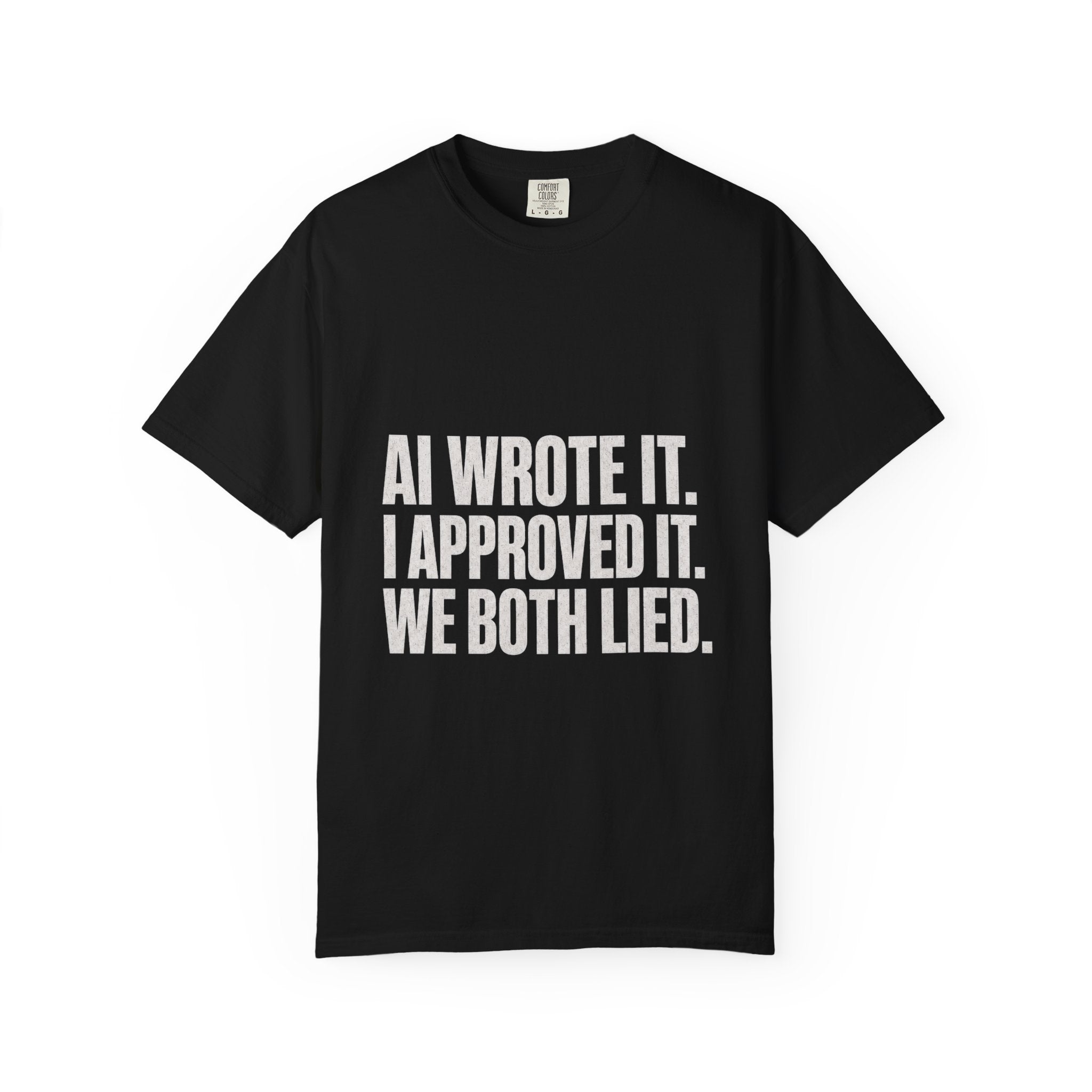 Ai Wrote It We Both Lied Tee