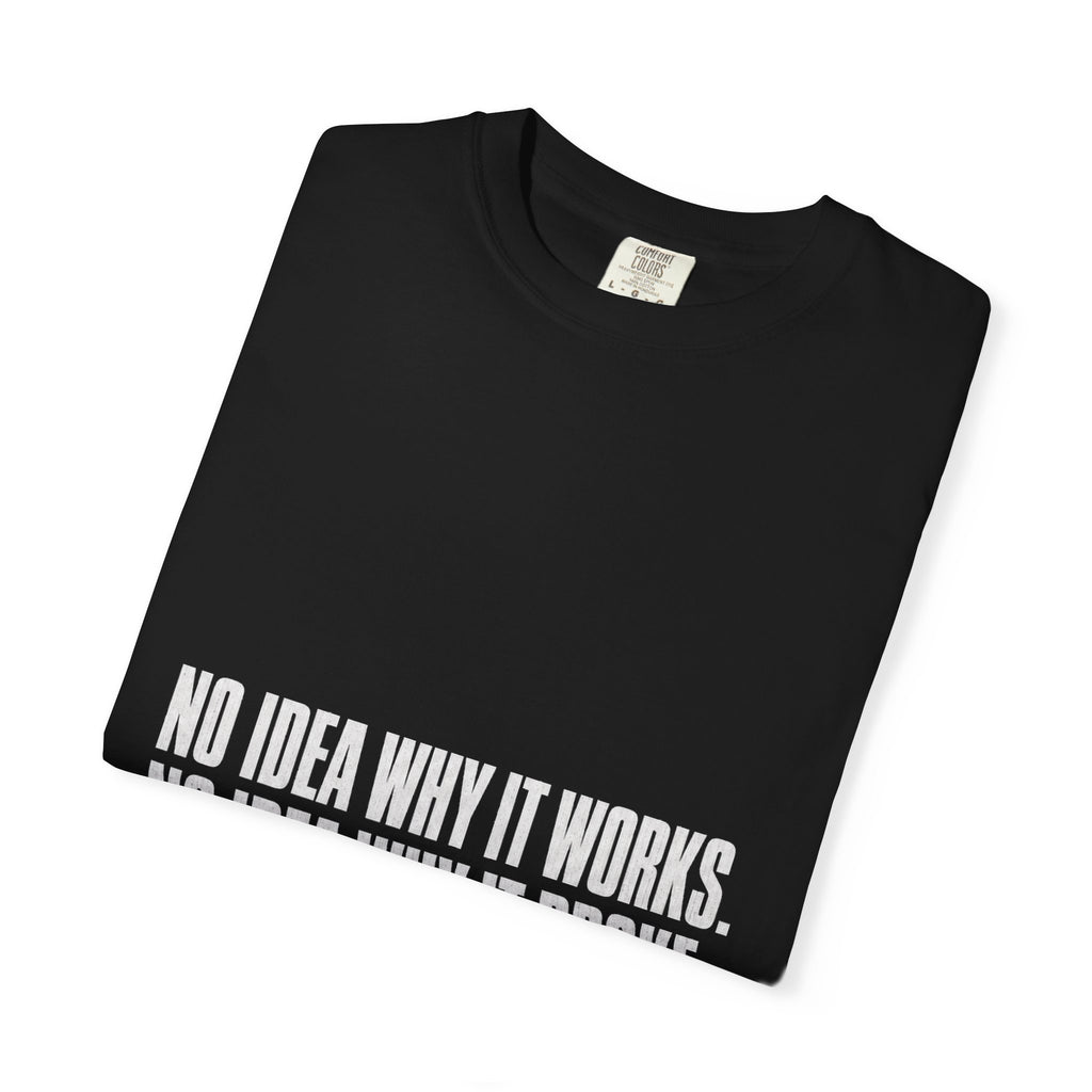 No Idea Why It Works Tee