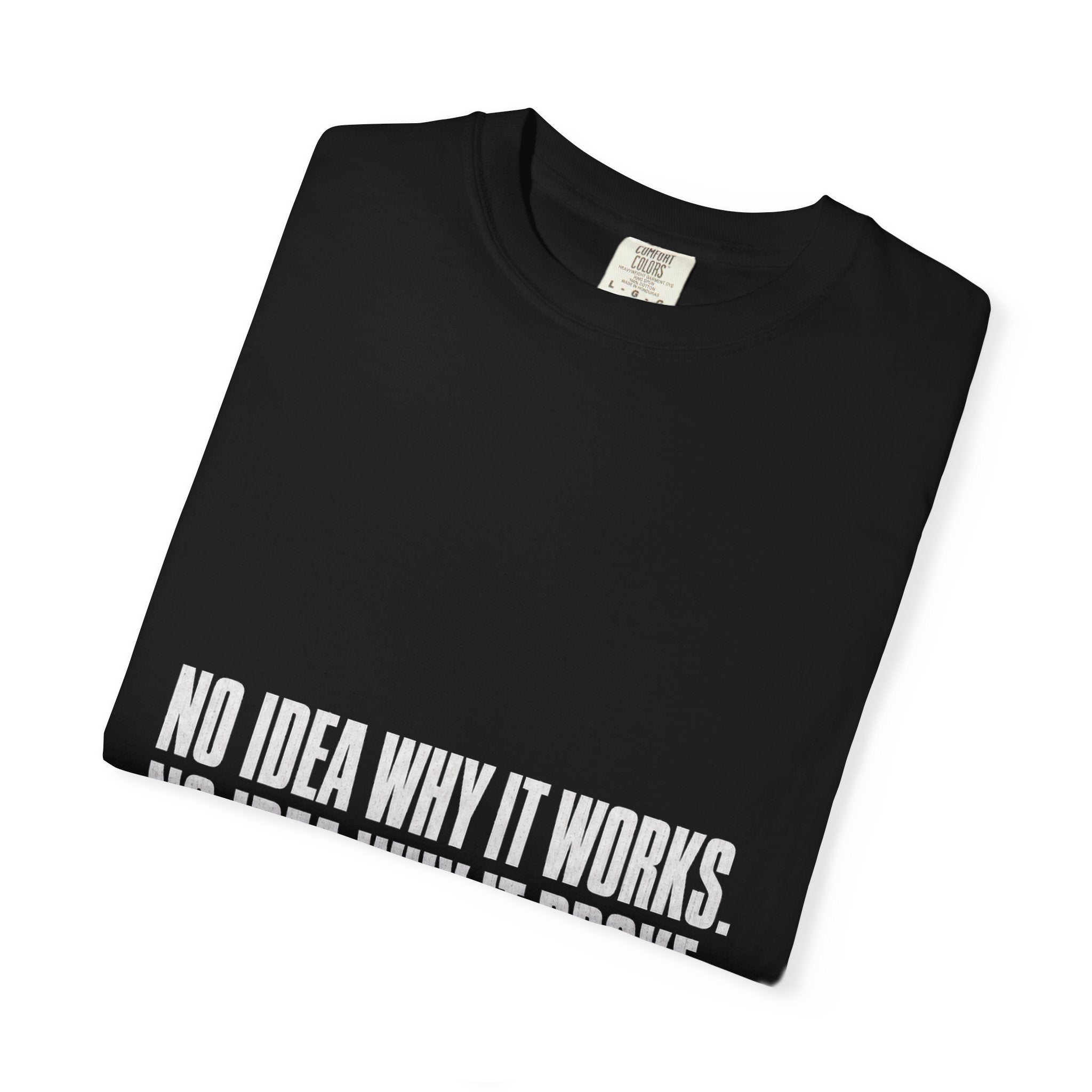 No Idea Why It Works Tee