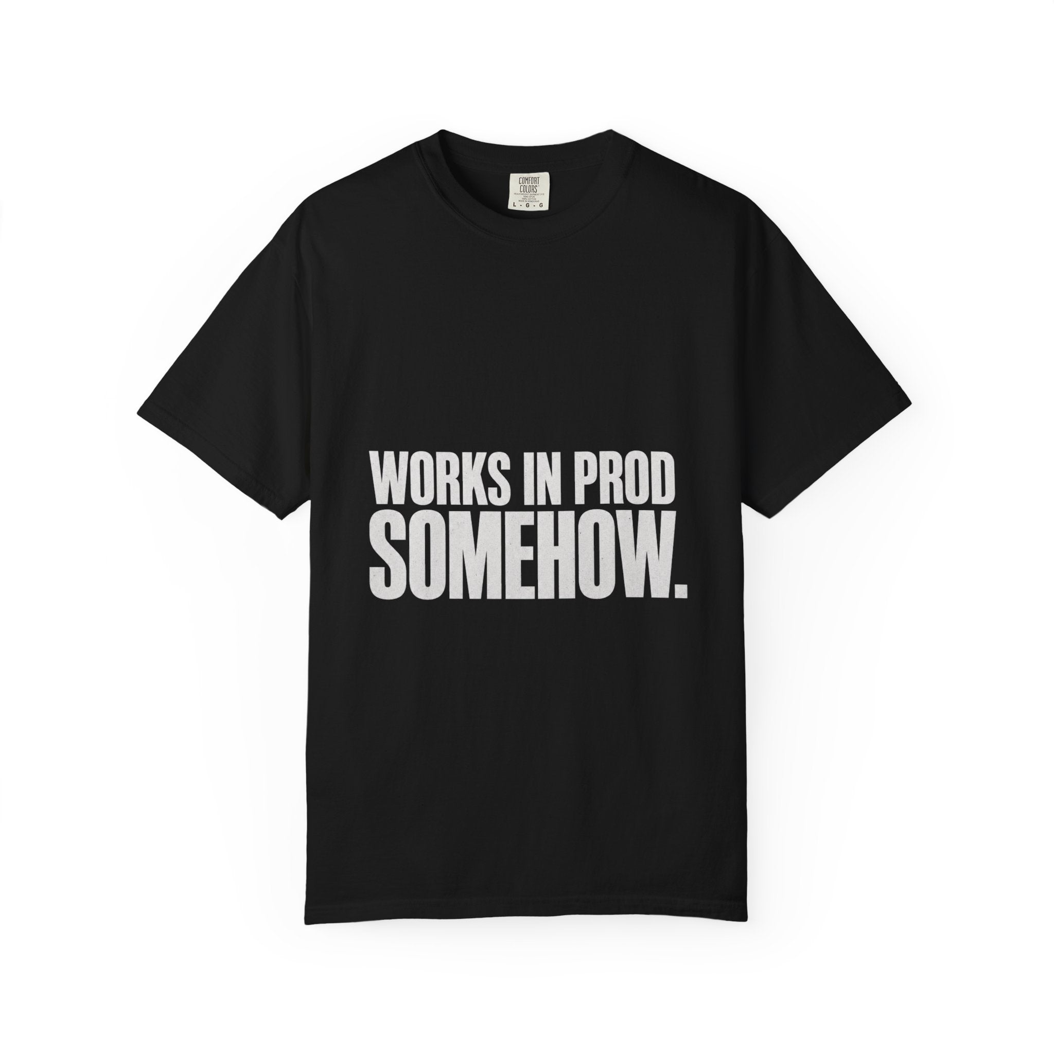Works In Prod Somehow Tee