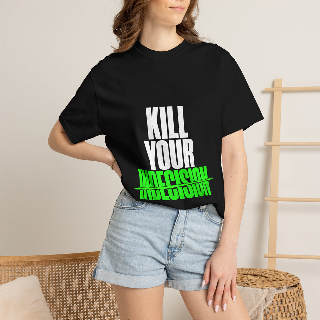 Kill Your Indecision Tee