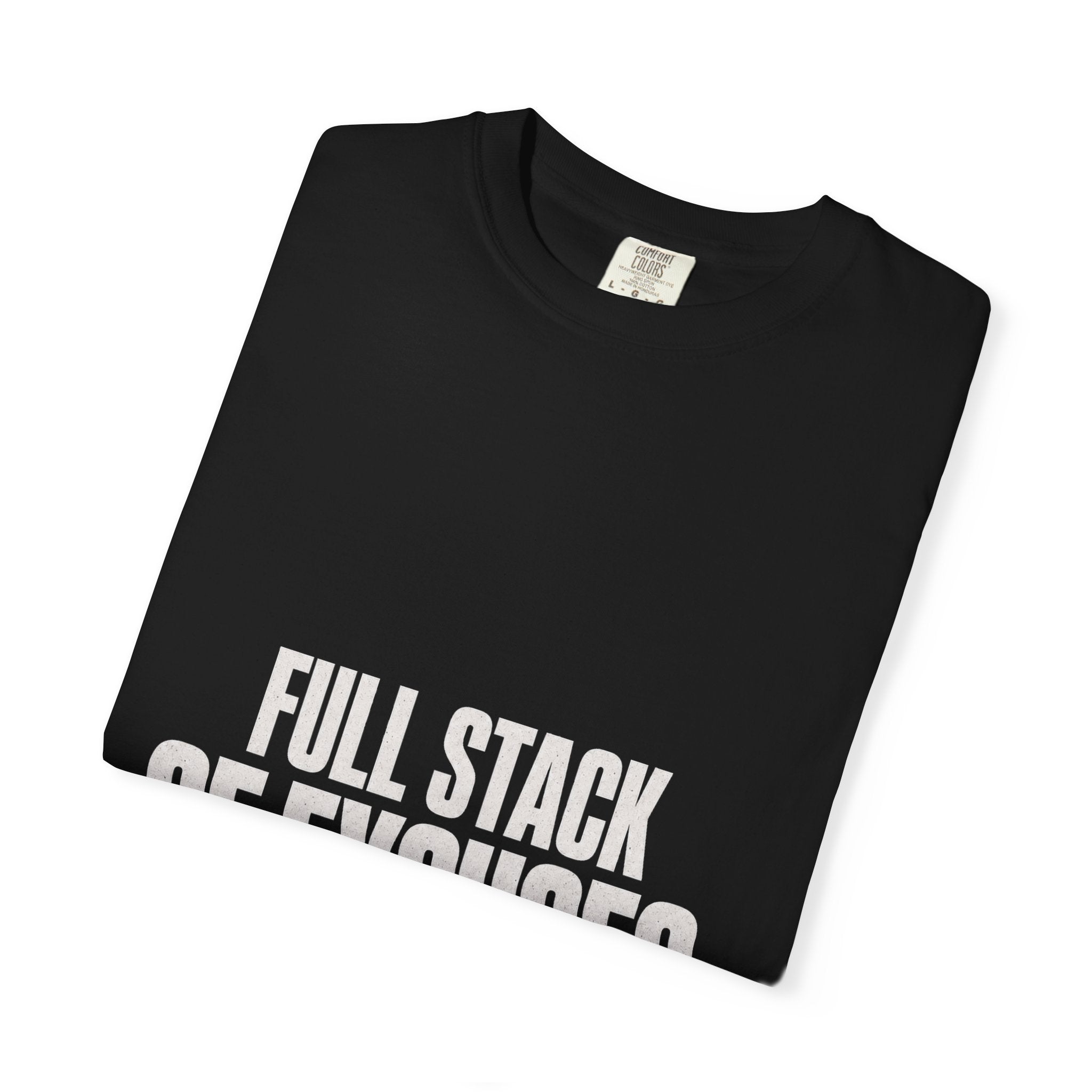 Full Stack Of Excuses Tee
