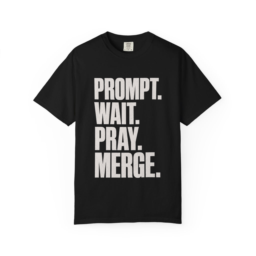 Prompt Wait Pray Merge Tee
