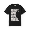 Prompt Wait Pray Merge Tee