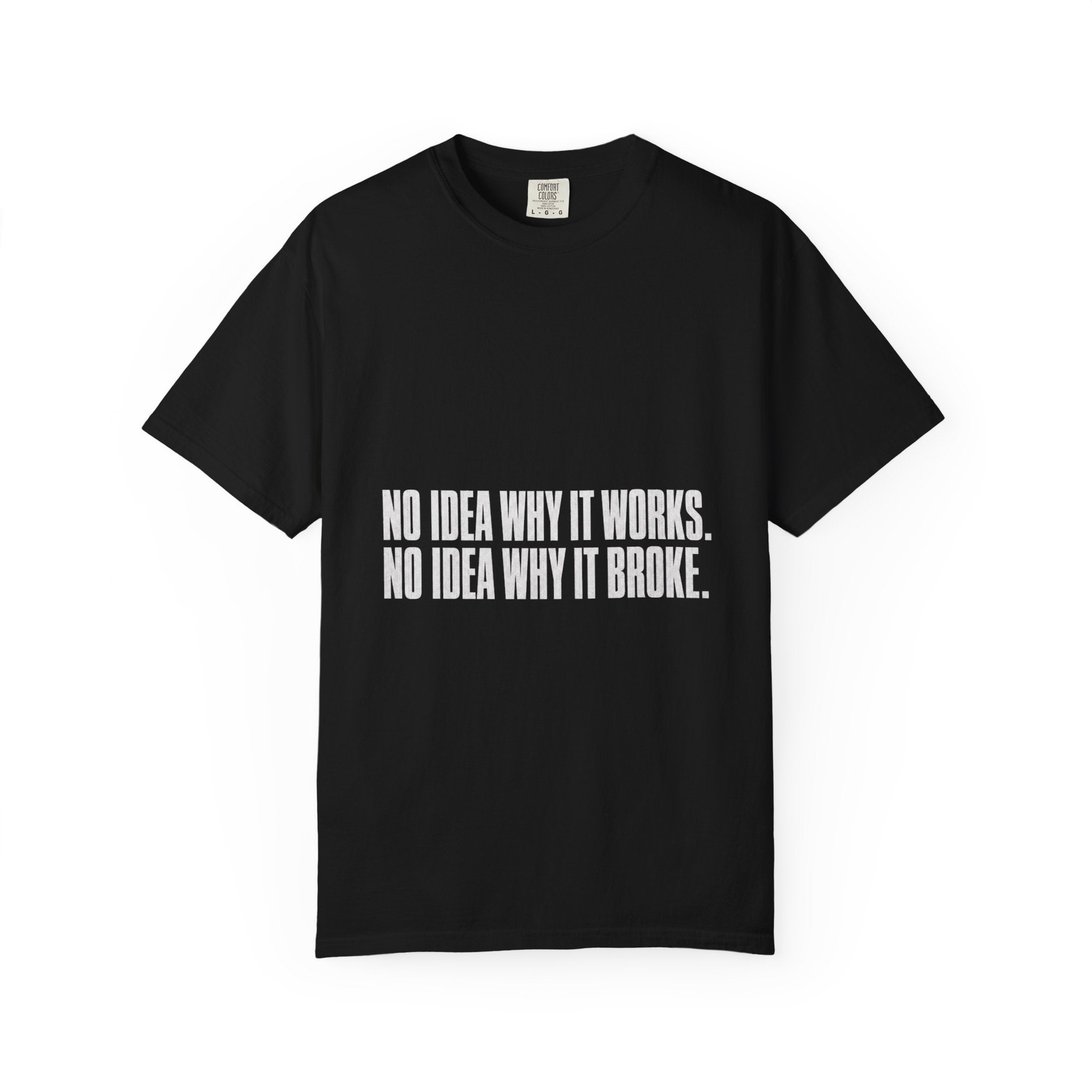 No Idea Why It Works Tee